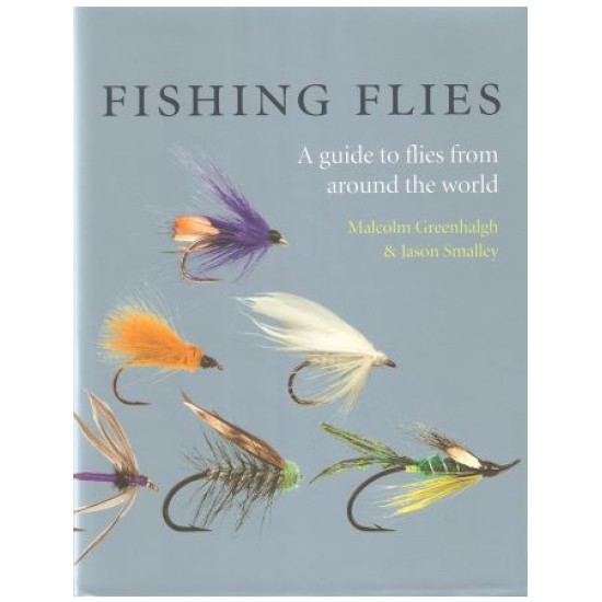 AN ENCYCLOPEDIA OF FISHING FLIES. By Malcolm Greenhalgh and Jason Smalley